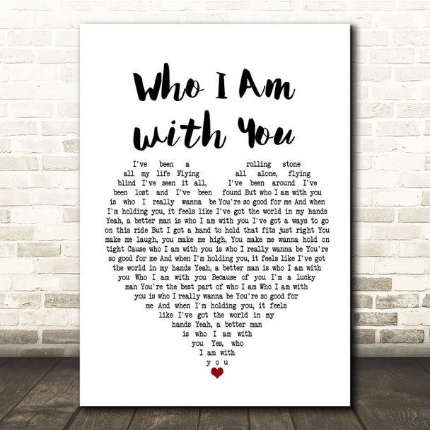 Chris Young Who I Am with You White Heart Song Lyric Print