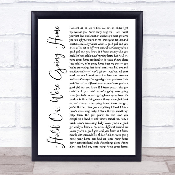 Drake Hold On, We're Going Home White Script Song Lyric Print