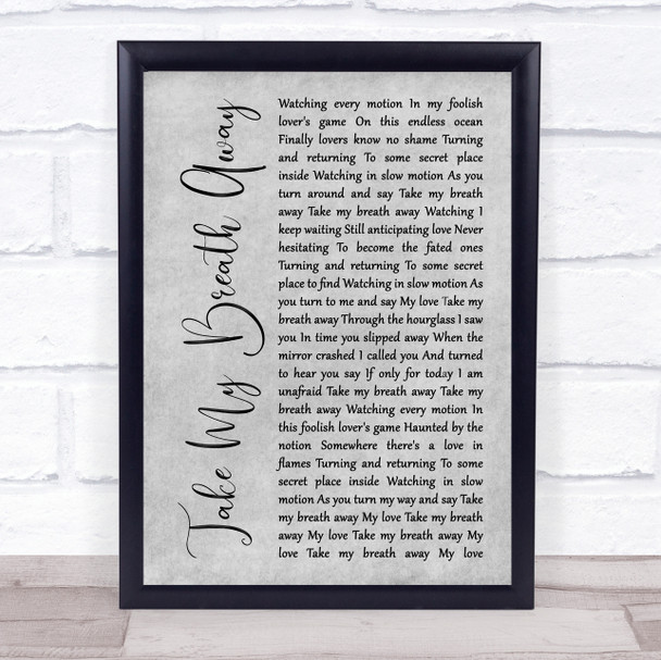 Berlin Take My Breath Away Rustic Script Grey Song Lyric Quote Print