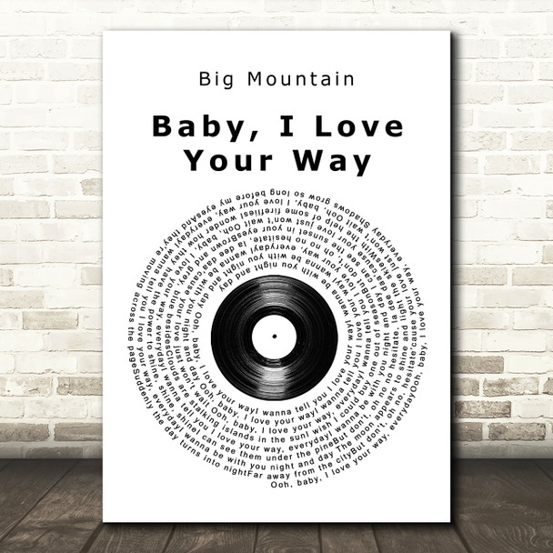 Big Mountain Baby, I Love Your Way Vinyl Record Song Lyric Print