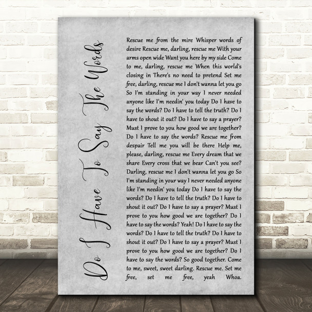 Bryan Adams Do I Have To Say The Words Rustic Script Grey Song Lyric Quote Print