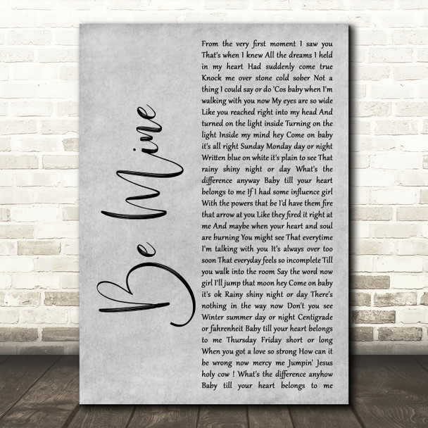 David Gray Be Mine Rustic Script Grey Song Lyric Quote Print