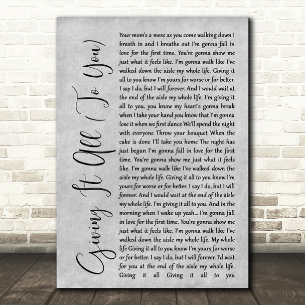 Haley & Michaels Giving It All (To You) Rustic Script Grey Song Lyric Print