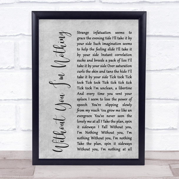 Placebo Without You I'm Nothing Rustic Script Grey Song Lyric Quote Print