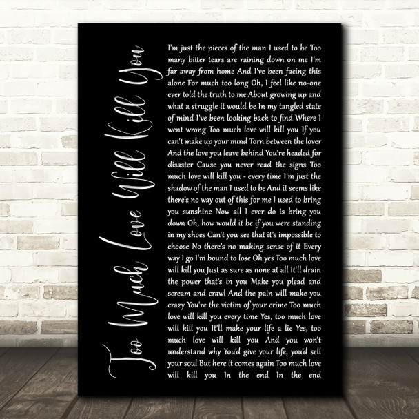 Queen Too Much Love Will Kill You Black Script Song Lyric Print