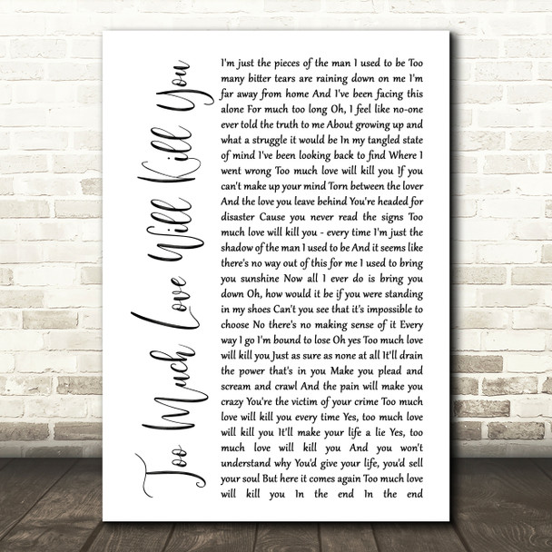 Queen Too Much Love Will Kill You White Script Song Lyric Print