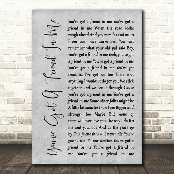 Randy Newman You've Got A Friend In Me Rustic Script Grey Song Lyric Print