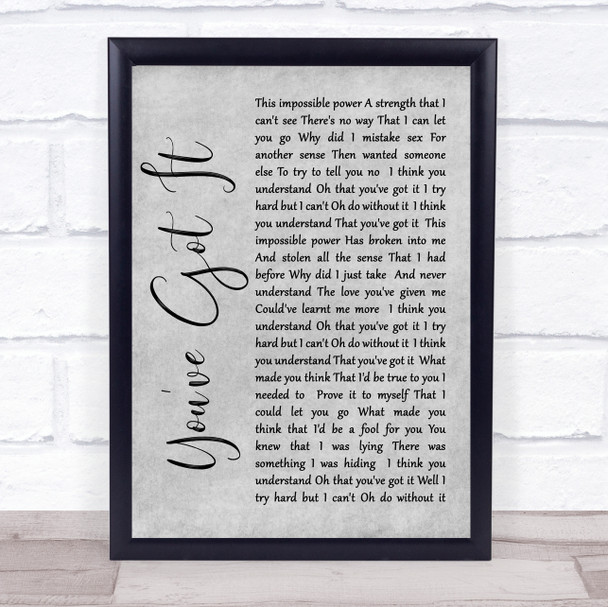 Simply Red You've Got It Rustic Script Grey Song Lyric Quote Print