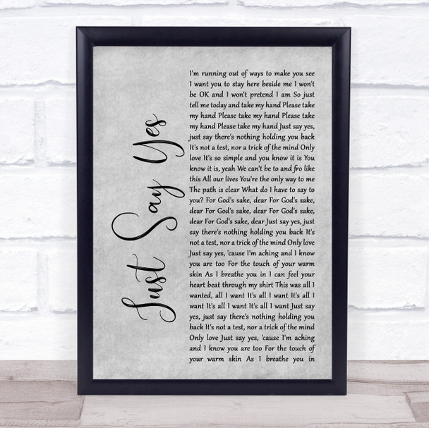 Snow Patrol Just Say Yes Rustic Script Grey Song Lyric Quote Print