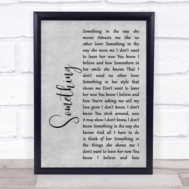The Beatles Something Rustic Script Grey Song Lyric Quote Print