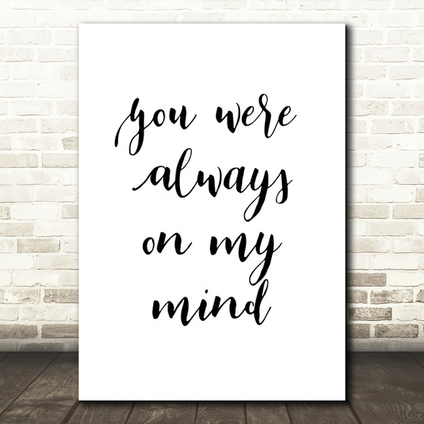 Elvis Presley You Were Always On My Mind Song Lyric Quote Print