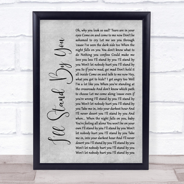 The Pretenders I'll Stand By You Rustic Script Grey Song Lyric Quote Print