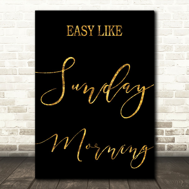 Black & Gold Easy Like Sunday Morning Song Lyric Quote Print