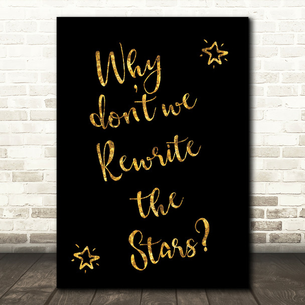 Black & Gold The Greatest Showman Rewrite The Stars Song Lyric Quote Print