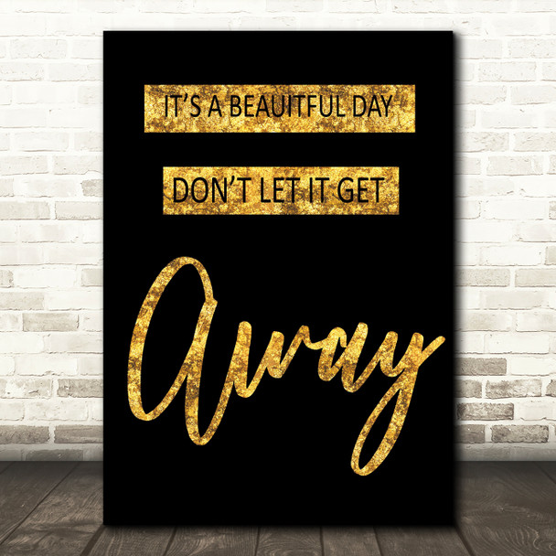 Black & Gold U2 It's A Beautiful Day Song Lyric Quote Print