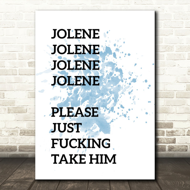 Blue Funny Jolene Song Lyric Quote Print