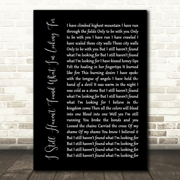 U2 I Still Haven't Found What I'm Looking For Black Script Song Lyric Quote Music Print