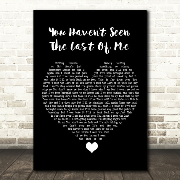 Cher You Haven't Seen The Last Of Me Black Heart Song Lyric Quote Music Print