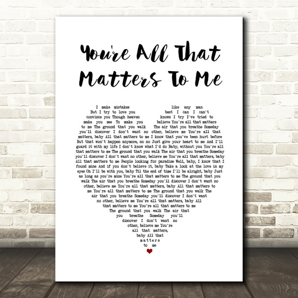 Curtis Stigers You're All That Matters To Me White Heart Song Lyric Quote Music Print