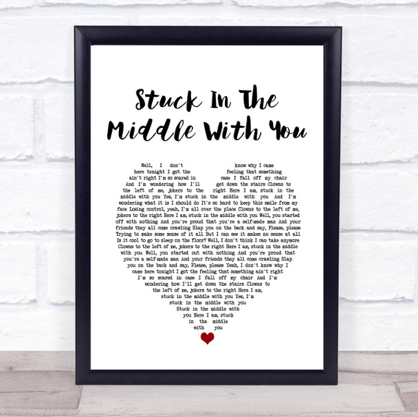 Stealers Wheel Stuck In The Middle With You White Heart Song Lyric Quote Music Print