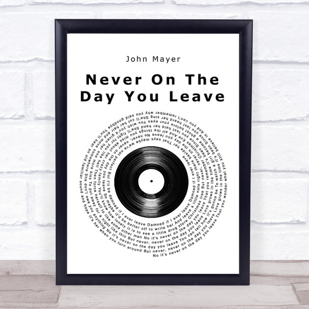 John Mayer Never On The Day You Leave Vinyl Record Song Lyric Quote Music Print