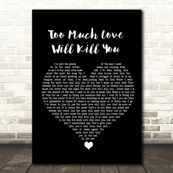 Queen Too Much Love Will Kill You Black Heart Song Lyric Quote Music Print