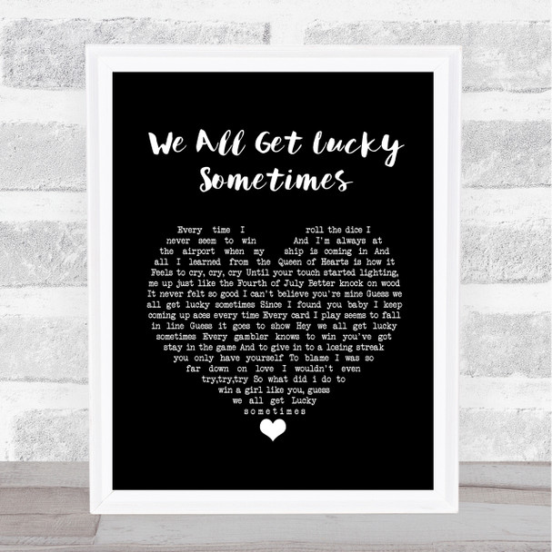 Lee Roy Parnell We All Get Lucky Sometimes Black Heart Song Lyric Quote Music Print