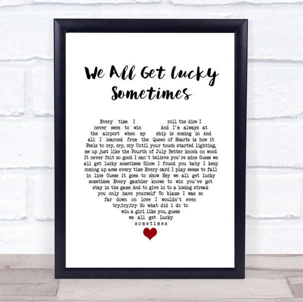 Lee Roy Parnell We All Get Lucky Sometimes White Heart Song Lyric Quote Music Print