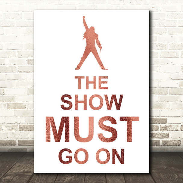 Rose Gold Freddie Mercury Queen The Show Must Go On Song Lyric Quote Print