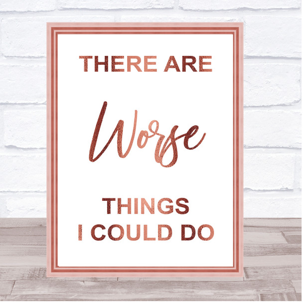 Rose Gold Grease There Are Worse Things I Could Do Rizzo Song Lyric Quote Print