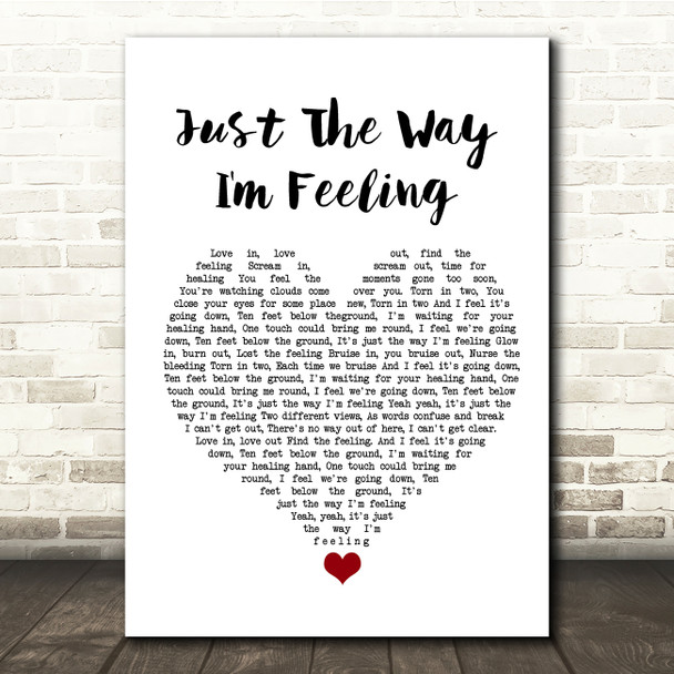 Feeder Just The Way I'm Feeling White Heart Song Lyric Quote Music Print