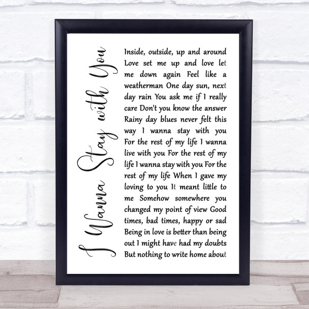 Gallagher and Lyle I Wanna Stay with You White Script Song Lyric Quote Music Print