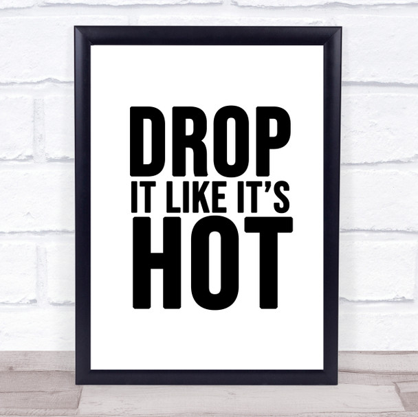 Drop It Like Its Hot Song Lyric Quote Print