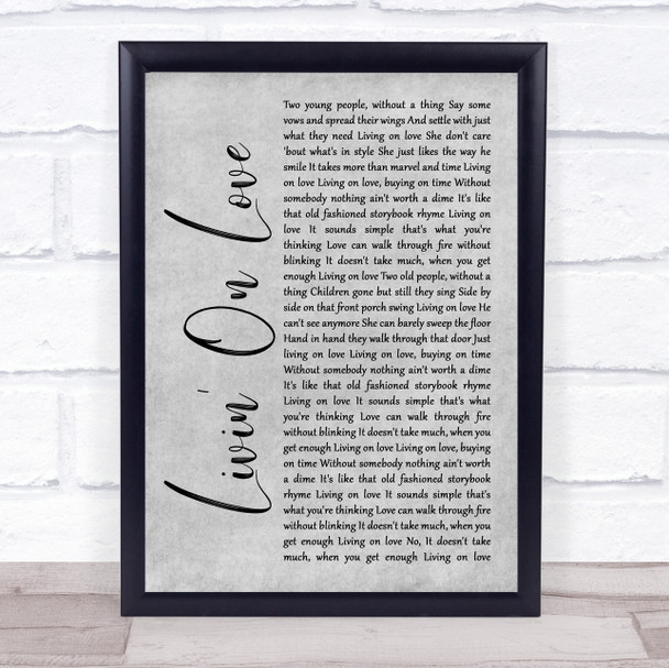 Alan Jackson Livin' On Love Grey Rustic Script Song Lyric Quote Music Print