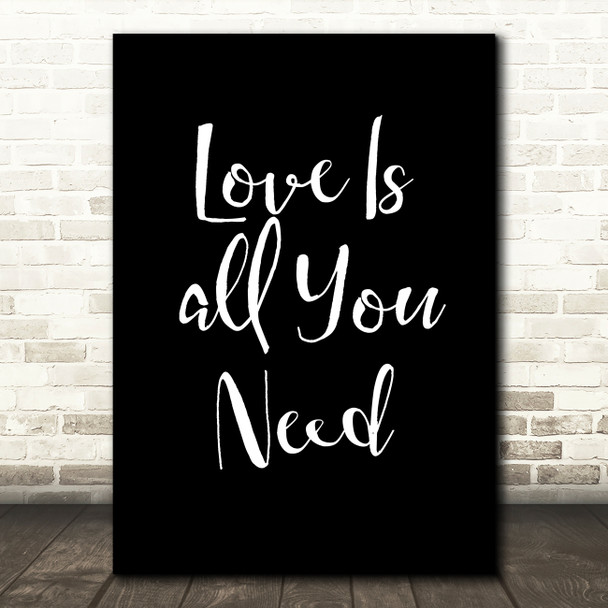 Black Beatles Love Is All You Need Song Lyric Quote Print