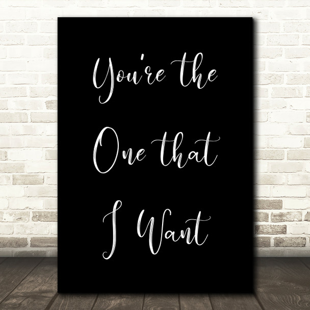 Black Grease You're The One That I Want Song Lyric Quote Print