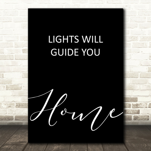 Black Coldplay Lights Will Guide You Home Song Lyric Quote Print