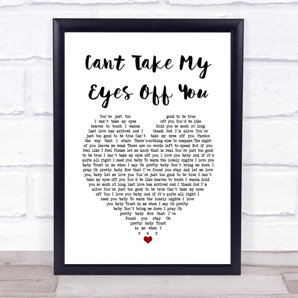 Cant Take My Eyes Off You Frankie Valli White Heart Song Lyric Quote Music Print