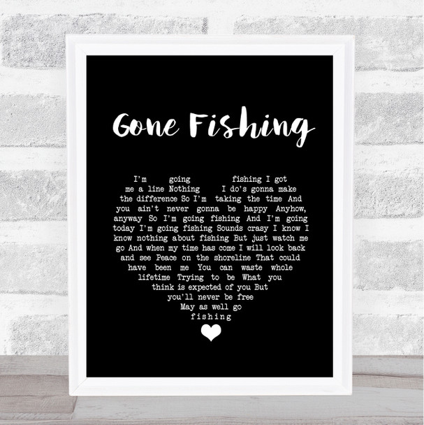 Chris Rea Gone Fishing Black Heart Song Lyric Quote Music Print