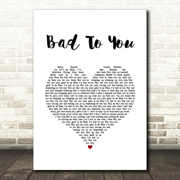 Ariana Grande, Normani, Nicki Minaj Bad To You White Heart Song Lyric Quote Music Print