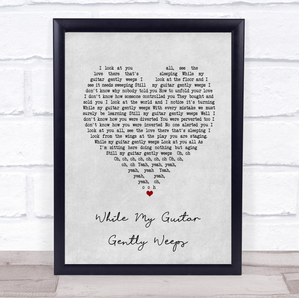 The Beatles While My Guitar Gently Weeps Grey Heart Song Lyric Wall Art Print