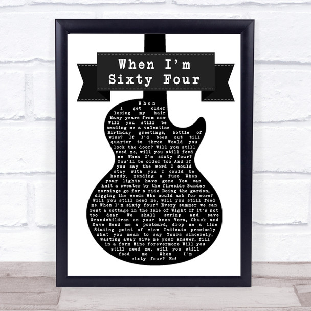 The Beatles When I'm Sixty Four Black & White Guitar Song Lyric Quote Print