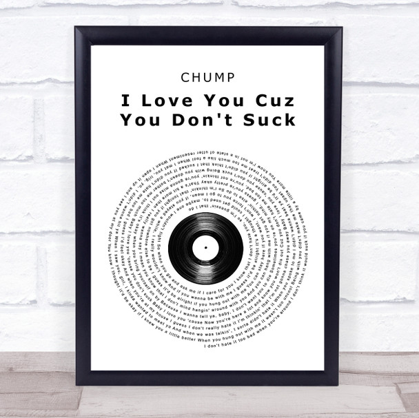 CHUMP I Love You Cuz You Don't Suck Vinyl Record Song Lyric Wall Art Print
