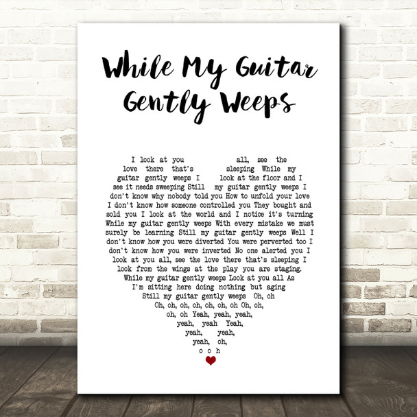 The Beatles While My Guitar Gently Weeps White Heart Song Lyric Wall Art Print