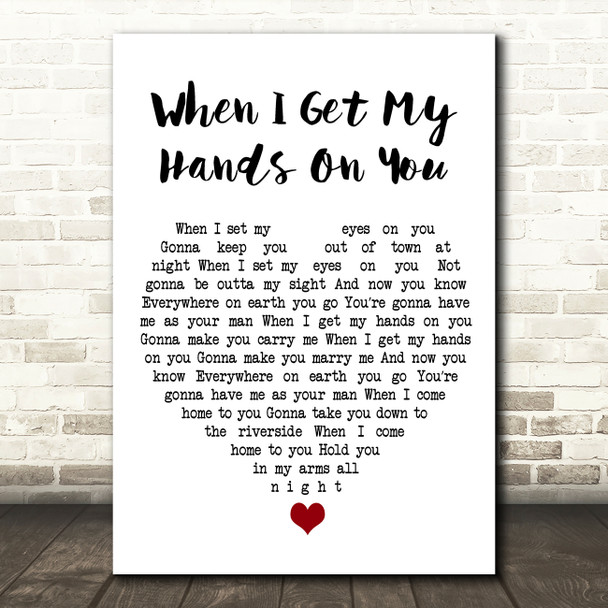 Bob Dylan When I Get My Hands On You White Heart Song Lyric Wall Art Print