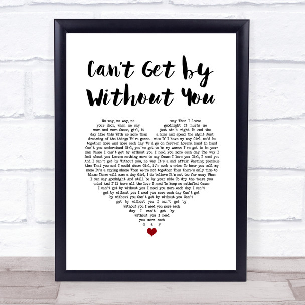 The Real Thing Cant Get by Without You White Heart Song Lyric Wall Art Print