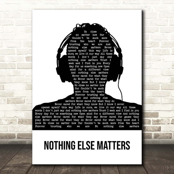 Metallica Nothing Else Matters Black & White Man Headphones Song Lyric Print