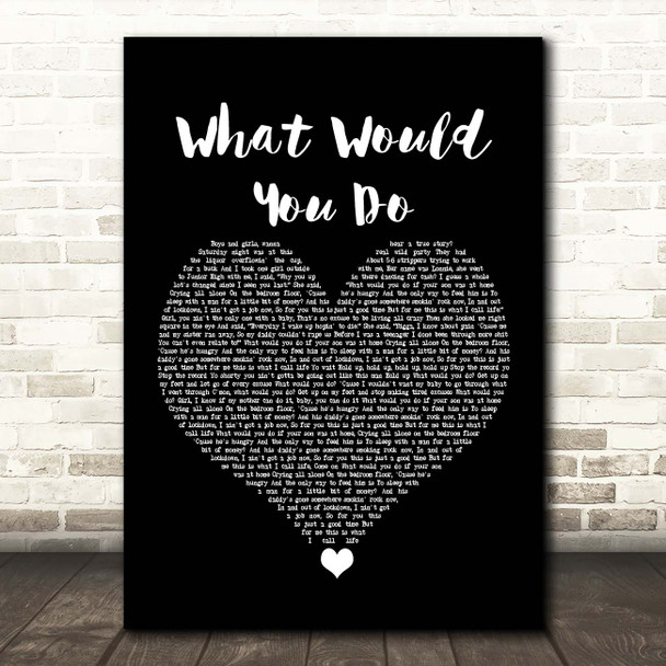 City High What Would You Do Black Heart Song Lyric Print