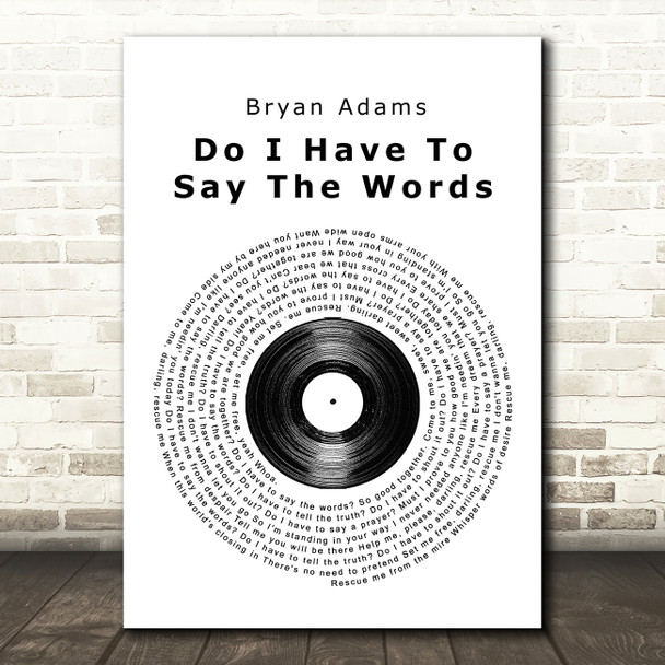 Bryan Adams Do I Have To Say The Words Vinyl Record Song Lyric Quote Print