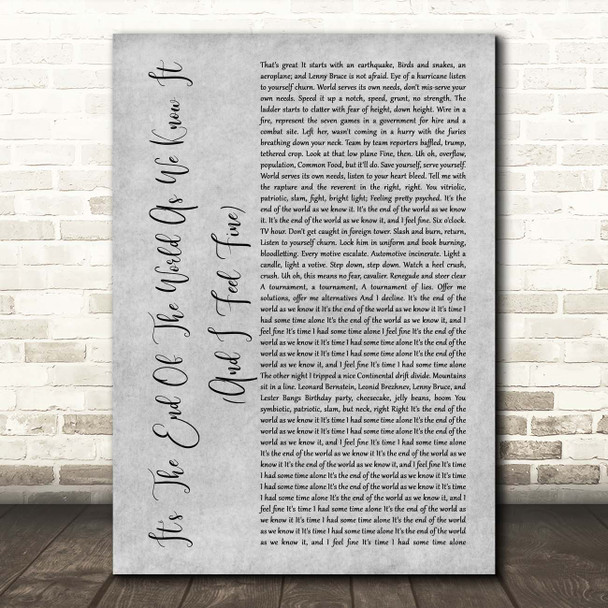 R.E.M It's The End Of The World As We Know It (And I Feel Fine) Grey Rustic Script Song Lyric Print